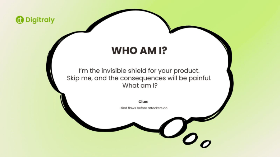Riddle: I’m the invisible shield for your product. Skip me, and the consequences will be painful. What am I?